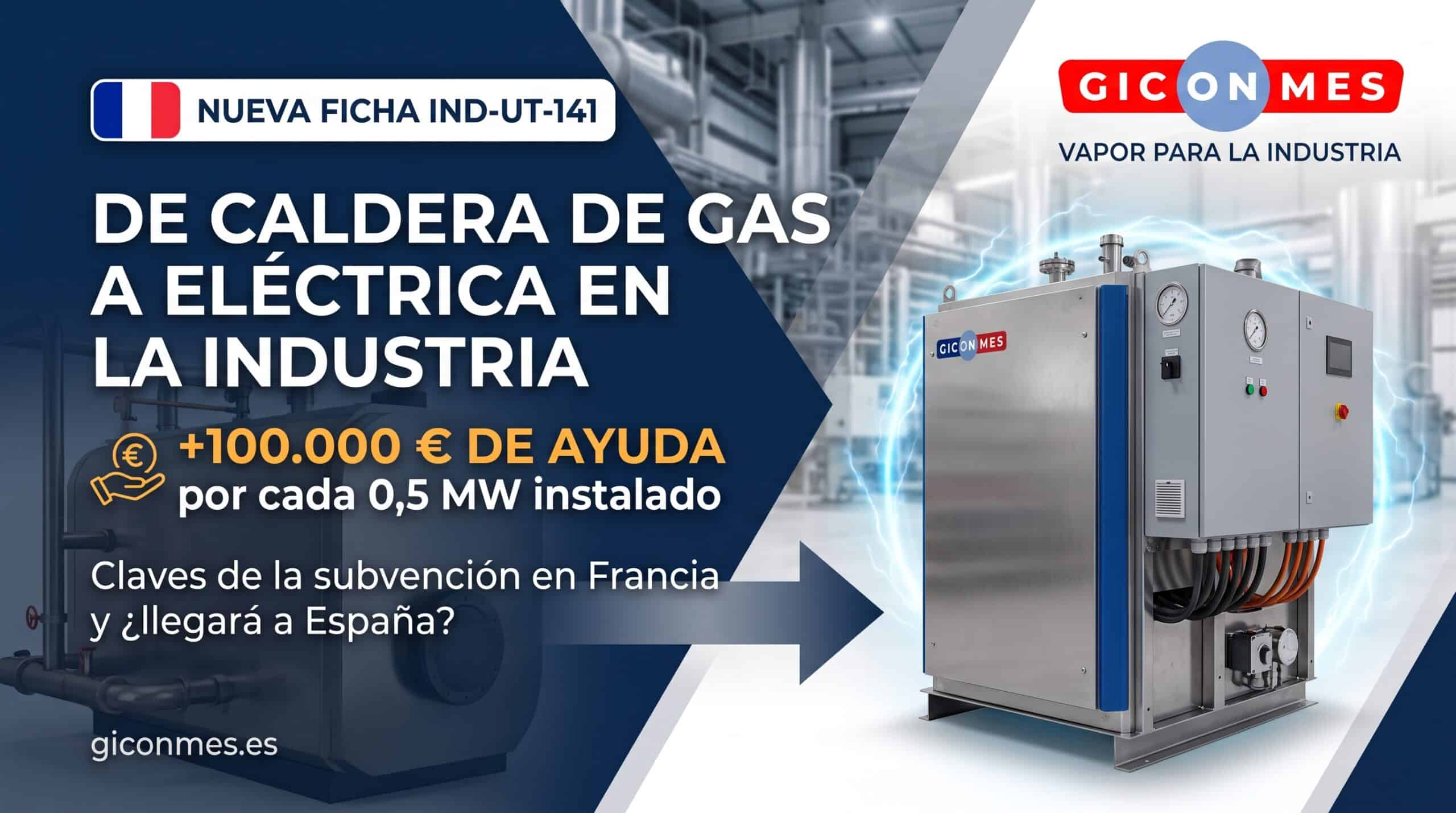 Calderas de vapor eléctricas: Francia paga por electrificar tu industria (IND-UT-141)